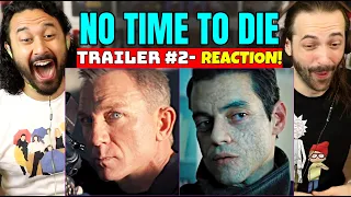 NO TIME TO DIE | TRAILER #2 - REACTION! (Bond 25)