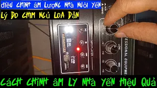 hướng dẫn chỉnh âm ly nhà Yến hiệu quả nhất. đã thành công trong nhiều nhà Yến.