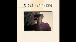 JJ Cale - Stay Around (Official Audio)