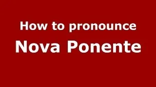 How to pronounce Nova Ponente (Italian/Italy) - PronounceNames.com