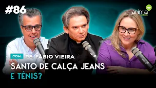 Santo de calça jeans e tênis? | Ep. #86 | com Padre Fábio Vieira