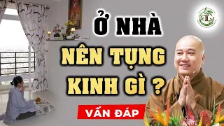 Ở Nhà TỤNG KINH Gì Để Giảm Bớt NGHIỆP CHƯỚNG? - Vấn Đáp Thầy Thích Pháp Hòa