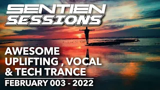 AWESOME UPLIFTING - VOCAL - TECH - TRANCE - SENTIEN SESSIONS FEB 003