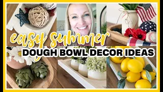 *NEW* SUMMER DOUGH BOWL DECOR IDEAS | EASY FARMHOUSE SUMMER DECOR IDEAS