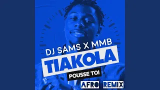 DJ SAMS X MMB - Pousse toi Afro Remix ft Tiakola