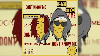 FTC  Don't Know Me Ft  DonFREEE Prod  By Aflamez