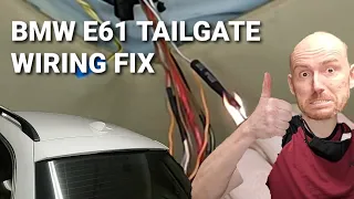 BMW E61 Tailgate Wiring Repair