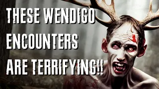 5 TERRIFYING Encounters With Wendigos!