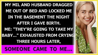 My MIL and husband dragged me out of bed and locked me in the basement the night after I gave birth.
