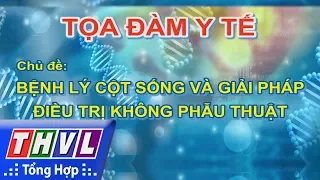 THVL | Tọa đàm y tế: Bệnh lý cột sống và giải pháp điều trị không phẫu thuật