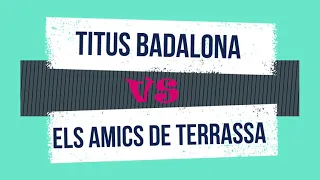 Titus Badalona vs Amics de Terrassa