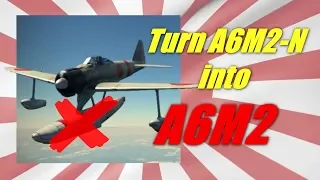 Turn A6M2-N into A6M2 in War thunder