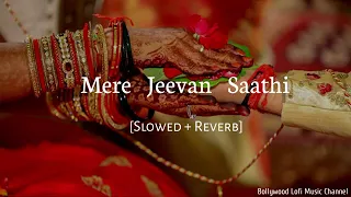 Mere Jeevan Saathi (Slowed + Reverb)_Kumar Sanu  | Sadhna Sargam | Lofi Song @nivas4U