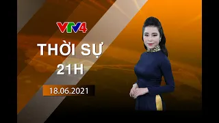 Bản tin thời sự tiếng Việt 21h - 18/06/2021| VTV4