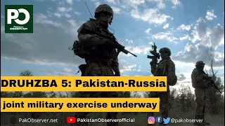 DRUHZBA V: Pakistan-Russia joint military exercise underway | Pakistan Observer