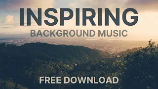 Inspiring Background Music - No Copyright Music (Free Download)