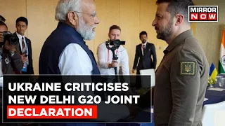 Ukraine Criticises Historic New Delhi G20 Joint Declaration For 'Not Mentioning Russia' | Top News