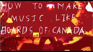 How to Make Music Like Boards of Canada