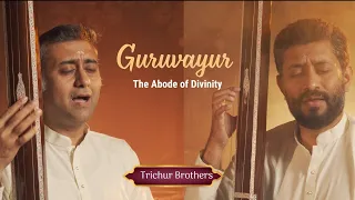 Guruvayur - The Abode of Divinity | Trichur Brothers | Madhurageetham