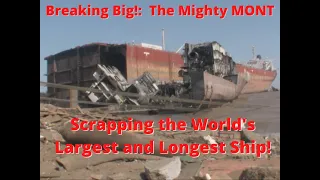 Breaking Big!:  The Mighty MONT (scrapping the world's largest ship)