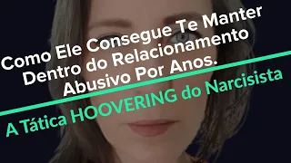 HOOVERING Como o narcisista consegue te manter dentro de um relacionamento abusivo por anos.