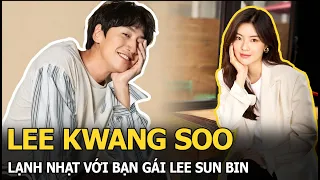 Lee Kwang Soo lạnh nhạt với bạn gái Lee Sun Bin