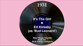 1931 Ed Kirkeby (as ‘Bud Leonard’) - It’s The Girl (Elmer Feldkamp, vocal)