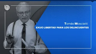 Exijo libertad para los delincuentes