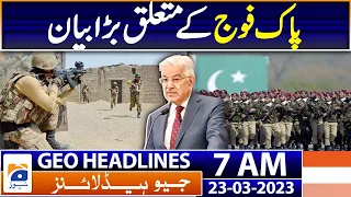 Geo News Headlines 7 AM | Khawaja Asif Big Statement | 23rd March 2023