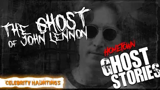 The Ghost of John Lennon: Celebrity Hauntings