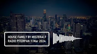 House Music - House Family 11 Mar 2024 by Misteralf @ Radio Piterpan