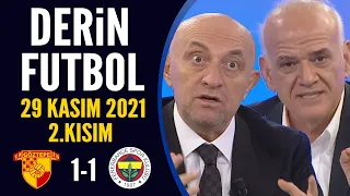 Derin Futbol 29 Kasım 2021 2.Kısım ( Göztepe 1-1 Fenerbahçe )