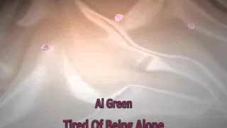 Al Green - Tired Of Being Alone