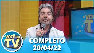 Você na TV (20/04/22) | Completo: Filho revela algo bombástico; marido apresenta amante a esposa