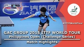 Philippines Open 2015 Highlights: SATO Hitomi vs HAYATA Hina (U21 FINAL)