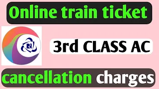 3AC Train Ticket Cancel Charges | Ticket Cancel kaise kare | Ac ticket cancel Changes | IRCTC Cancel