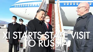 Chinese President Xi Jinping arrives in Moscow for state visit to Russia 习近平对俄罗斯联邦进行国事访问