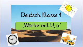 Deutsch Klasse 1: Wörter mit U, u, Lautschulung, erstes Lesen, mit passenden „Learningapps“