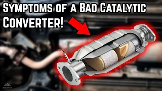 Signs & Symptoms of a Bad Catalytic Converter!