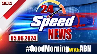 Speed News | 24 Headlines | 05-06-2024 | #morningwithabn | ABN Telugu