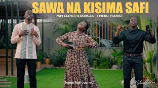 SAWA NA KISIMA SAFI (SMS SKIZA 6930251)- PAPI CLEVER & DORCAS Ft MERCI PIANIST : MORNING WORSHIP 141