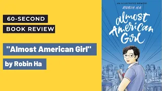 "Almost American Girl" by Robin Ha; 60-second #BookReview