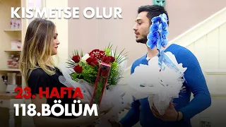 Kısmetse Olur 23. Hafta 118. Bölüm Full Bölüm