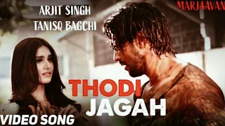 THODI JAGHA ( FULL SONG) ARJIT SINGH