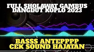 FULL SHOLAWAT GAMBUS DANGDUT KOPLO 2023 | BASS ANTEPPPP CEK SOUND HAJATAN