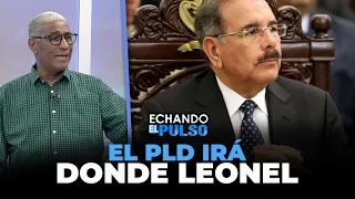 Johnny Vásquez | "Danilo hace mucho está muerto, el PLD irá donde Leonel" | Echando El Pulso