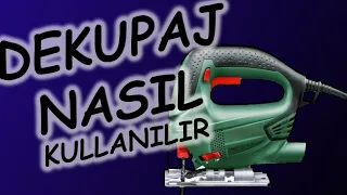 Dekupaj Testere Nasıl Kullanılır ?