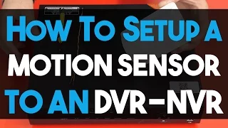 How to Setup a Motion Sensor to your DVR or NVR Titanium Series