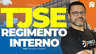 CONCURSO TJ SE: REGIMENTO INTERNO (Douglas Oliveira)