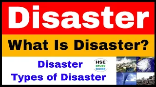 What Is Disaster | Types of Disaster | HSE STUDY GUIDE